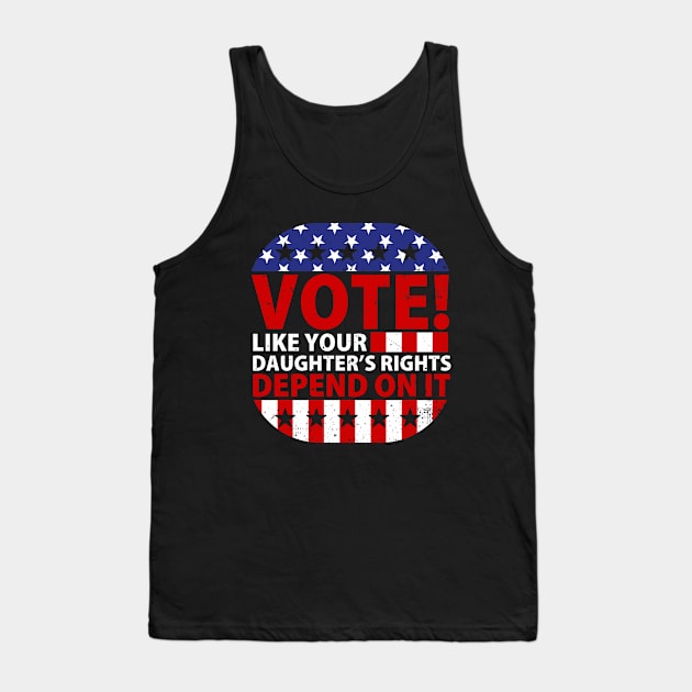Vote Like Your Daughter's Depends On It Tank Top by GreenCraft